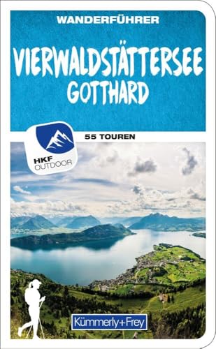 Vierwaldstättersee / Gotthard (Zentralschweiz) Wanderführer: Mit 55 Touren und Outdoor App (Kümmerly+Frey Wanderführer) von Kümmerly+Frey