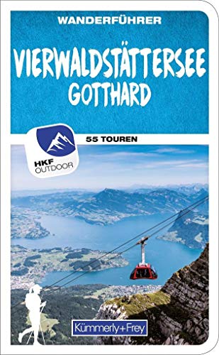 Vierwaldstättersee / Gotthard (Zentralschweiz) Wanderführer: Mit 55 Touren und Outdoor App (Kümmerly+Frey Wanderführer)