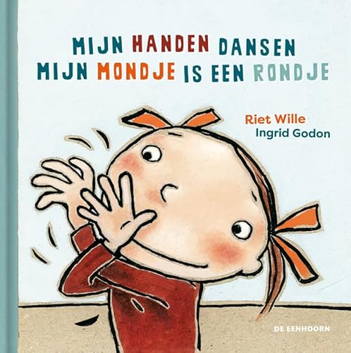 Mijn handen dansen ; Mijn mondje is een rondje von De Eenhoorn BV