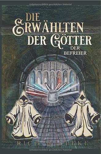 Die Erwählten der Götter: Der Befreier von epubli