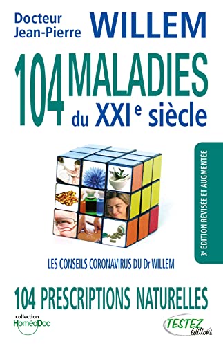 104 maladies du XXIe siècle - 104 prescriptions naturelles - Les conseils coronavirus du Dr Willem 104 maladies du XXIe siècle - 104 prescriptions naturelles - Les conseils coronavirus du Dr Willem