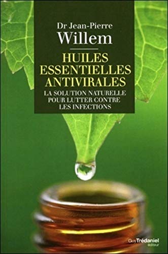 Huiles essentielles antivirales: La solution naturelle pour lutter contre les infections von TREDANIEL