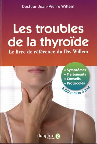 Les troubles de la thyroïde: Le livre de référence du Dr. Willem