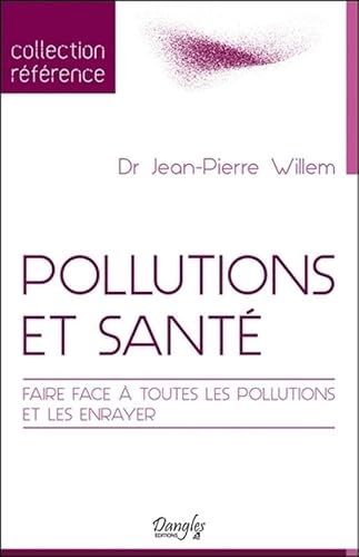 Pollutions et santé - Faire face à toutes les pollutions et les enrayer Pollutions et santé - Faire face à toutes les pollutions et les enrayer von DANGLES