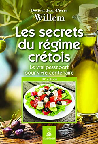 Secrets du régime crétois: LE VRAI PASSEPORT POUR VIVRE CENTENAIRE von Dauphin