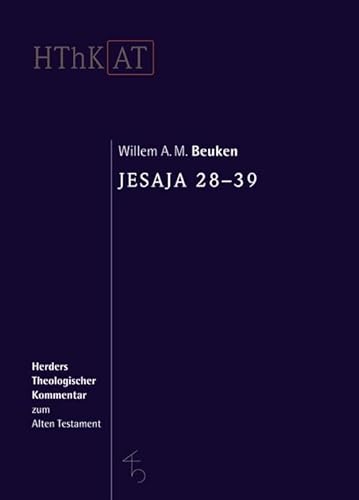 Jesaja 28-39: Übersetzung aus dem Niederländischen von Andrea Spans (Herders Theologischer Kommentar zum Alten Testament) Jesaja 28-39: Übersetzung aus dem Niederländischen von Andrea Spans (Herders Theologischer Kommentar zum Alten Testament) von VERLAG HERDER GMBH