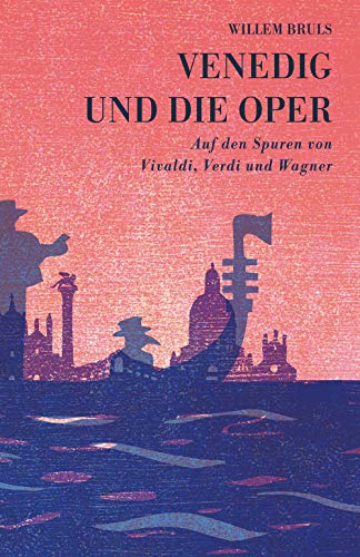 Venedig und die Oper: Auf den Spuren von Vivaldi, Verdi und Wagner von Henschel Verlag