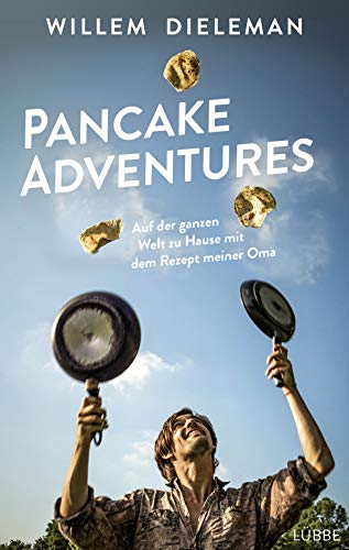 Pancake Adventures: Auf der ganzen Welt zu Hause mit dem Rezept meiner Oma