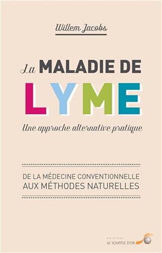 La maladie de Lyme : une approche pratique : De la médecine conventionnelle aux méthodes naturelles von SOUFFLE OR