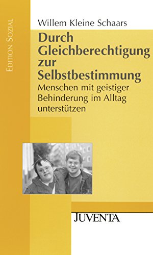 Durch Gleichberechtigung zur Selbstbestimmung: Menschen mit geistiger Behinderung im Alltag unterstützen. (Edition Sozial)