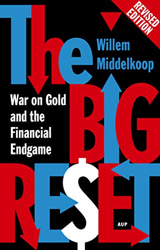 The Big Reset Revised Edition: War on Gold and the Financial Endgame von Amsterdam University Press