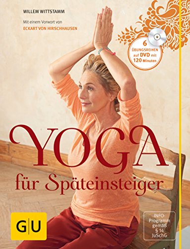Yoga für Späteinsteiger (mit DVD): Mit einem Vorwort von Eckart von Hirschhausen (GU Einzeltitel Gesundheit/Alternativheilkunde)