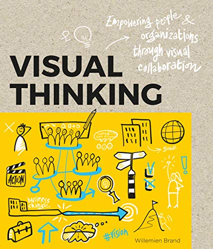 Visual Thinking: Empowering People and Organisations through Visual Collaboration von BIS Publishers bv
