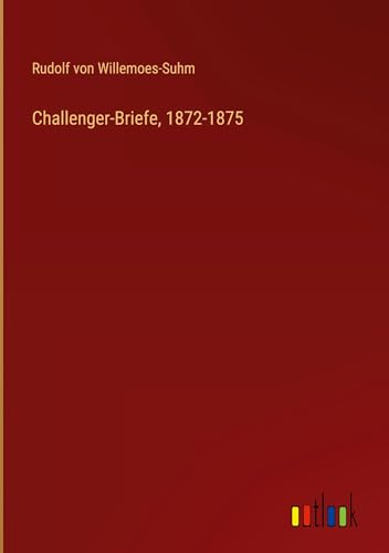 Challenger-Briefe, 1872-1875 von Outlook Verlag