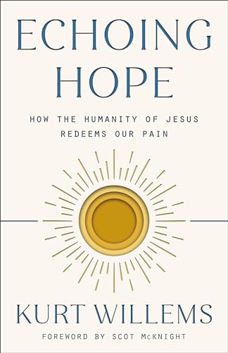 Echoing Hope: How the Humanity of Jesus Redeems Our Pain von WaterBrook