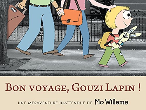 Bon voyage, Gouzi lapin !: UNE MÉSAVENTURE INATTENDUE DE MO WILLEMS