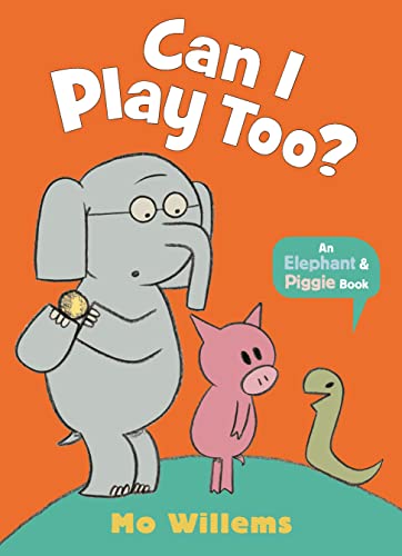 Can I Play Too? (Elephant and Piggie)
