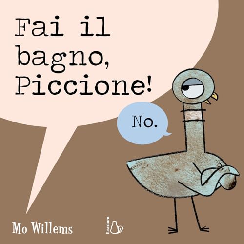 Fai il bagno, Piccione! Ediz. a colori (Il Castoro bambini) von Il Castoro