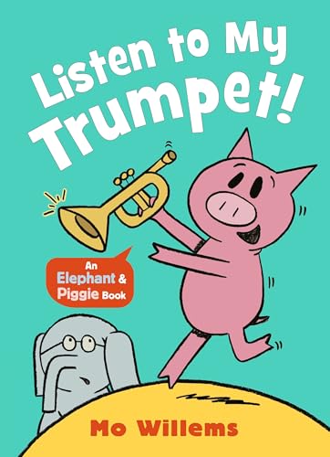 Listen to My Trumpet! (Elephant and Piggie) von WALKER BOOKS