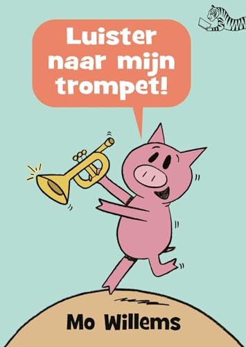Luister naar mijn trompet! (Tijgerlezen) von Querido