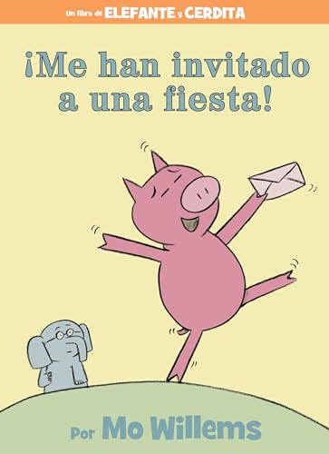 ¡Me han invitado a una fiesta! (Spanish Edition) (An Elephant and Piggie Book)