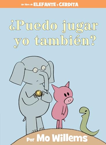 ¿Puedo jugar yo también? (An Elephant & Piggie Book, Spanish Edition) (An Elephant and Piggie Book)