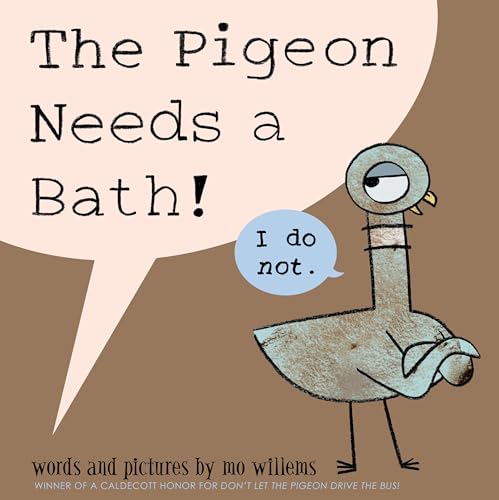 The Pigeon Needs a Bath! (Pigeon series)