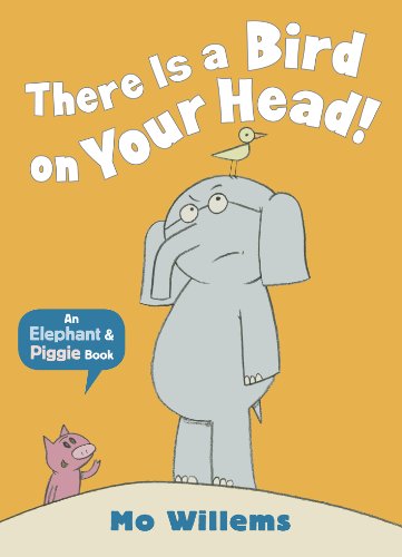 There Is a Bird on Your Head! (Elephant and Piggie)