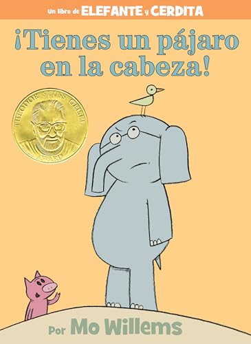 ¡Tienes un pájaro en la cabeza! (An Elephant and Piggie Book, Spanish Edition)