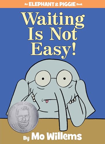 Waiting Is Not Easy! (An Elephant and Piggie Book): Theodor Seuss Geisel Honor, 2015, Chicago Public Library Best of the Best Books for Kids, 2014, ... the Year, 2015 (Elephant and Piggie Book, An)