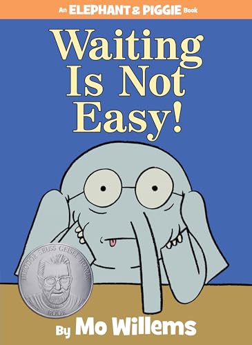 Waiting Is Not Easy!-An Elephant and Piggie Book: Theodor Seuss Geisel Honor, 2015, Chicago Public Library Best of the Best Books for Kids, 2014, ALA ... Best Children's Books of the Year, 2015