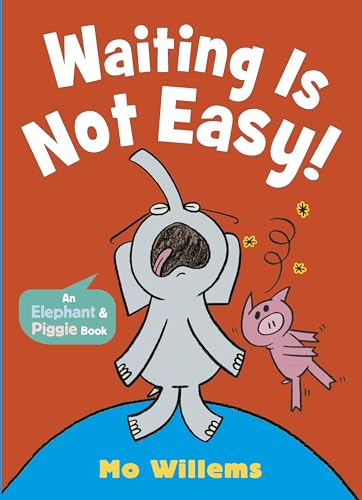 Waiting Is Not Easy! (Elephant and Piggie) von WALKER BOOKS