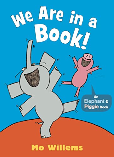 We Are in a Book! (Elephant and Piggie)