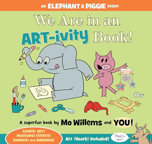 We Are in an ART-ivity Book! (An Elephant and Piggie Book)