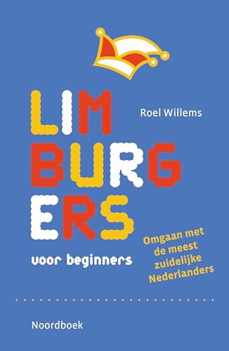 Limburgers voor beginners: Omgaan met de meest Zuidelijke Nederlanders von Uitgeverij Noordboek