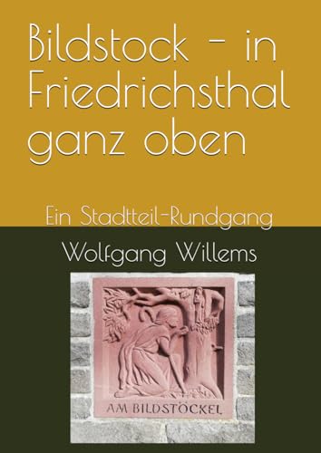 Bildstock - in Friedrichsthal ganz oben: Ein Stadtteil-Rundgang