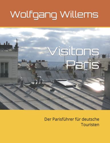 Visitons Paris: Der Parisführer für deutsche Touristen von Independently published