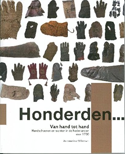 Van hand tot hand: handschoenen en wanten in de Nederlanden voor 1700 (Honderden ..., 2)