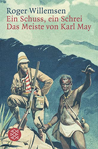Ein Schuss, ein Schrei: Das Meiste von Karl May Ein Schuss, ein Schrei: Das Meiste von Karl May