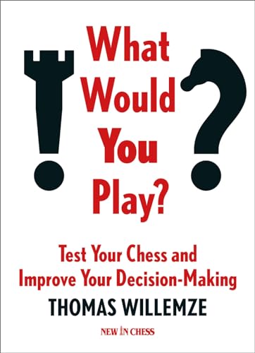 What Would You Play?: Test Your Chess and Improve Your Decision-Making (New in Chess) von New in Chess