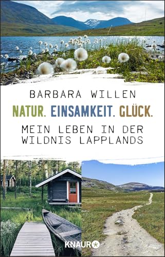 Natur. Einsamkeit. Glück.: Mein Leben in der Wildnis Lapplands von Droemer Knaur*
