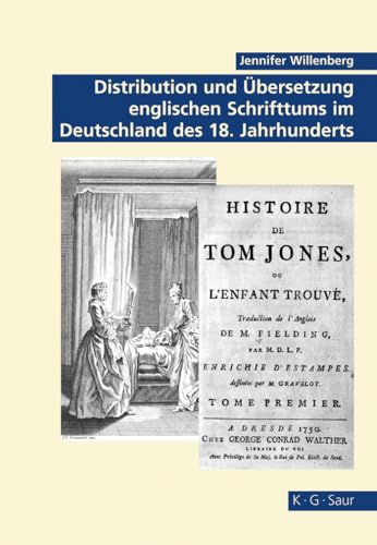 Distribution und Übersetzung englischen Schrifttums im Deutschland des 18. Jahrhunderts: Dissertationsschrift (Archiv für Geschichte des Buchwesens – Studien, 6, Band 6) von De Gruyter Saur