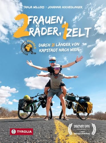 Zwei Frauen, zwei Räder, ein Zelt: Durch 21 Länder von Kapstadt nach Wien. Eine Radreise durch drei Kontinente – inklusive Tipps für Nachahmer von TYROLIA Gesellschaft m. b. H.