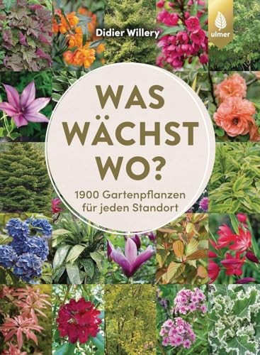 Was wächst wo?: 1900 Gartenpflanzen für jeden Standort von Verlag Eugen Ulmer