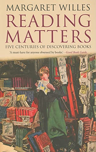 Reading Matters - Five Centuries of Discovering Books: Five Centuries of Discovering Books