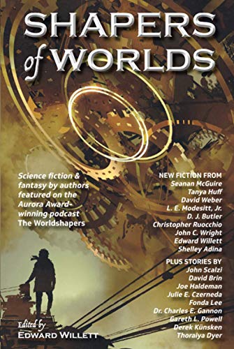 Shapers of Worlds: Science fiction & fantasy by authors featured on the Aurora Award-winning podcast The Worldshapers von Shadowpaw Press