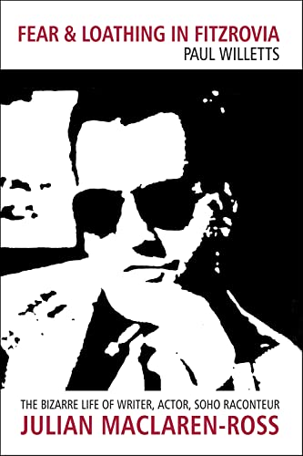 Fear and Loathing in Fitzrovia: The Bizarre Life of Writer, Actor, Soho Raconteur Julian Maclaren-Ross von Dewi Lewis Publishing