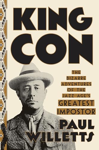 King Con: The Bizarre Adventures of the Jazz Age's Greatest Impostor