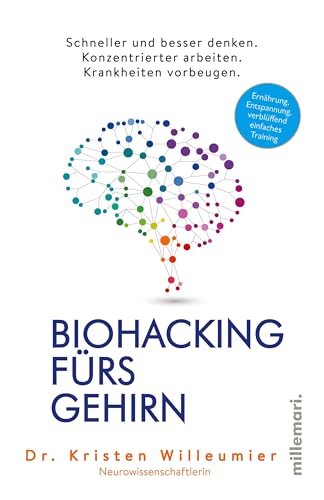 Biohacking fürs Gehirn: Schneller und besser denken. Konzentrierter arbeiten. Krankheiten vorbeugen. von millemari.