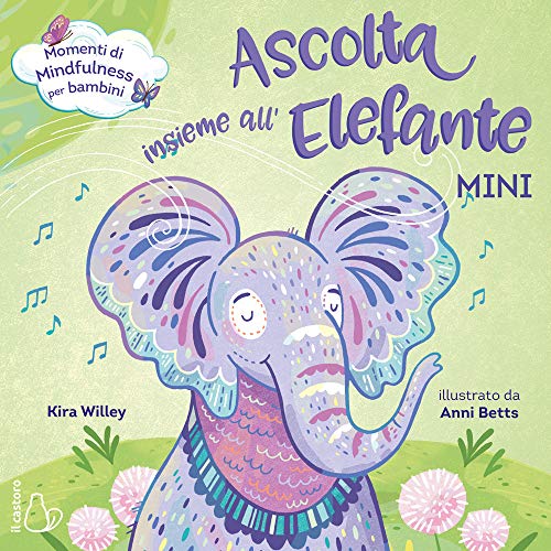 Ascolta insieme all'elefante. Mini. Ediz. a colori (Il Castoro bambini)